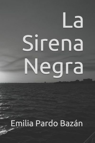 Cover for Emilia Pardo Bazan · La Sirena Negra (Paperback Book) (2020)