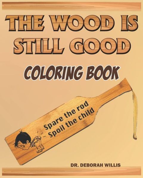 The Wood Is Still Good - Deborah Willis - Books - Independently Published - 9798644330751 - May 14, 2020