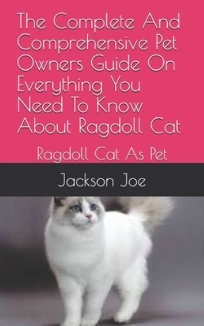 The Complete And Comprehensive Pet Owners Guide On Everything You Need To Know About Ragdoll Cat - Joe Jackson - Bøker - Independently Published - 9798671338751 - 1. august 2020