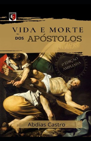 Cover for Abdias Castro · Vida E Morte DOS Apostolos (Paperback Book) (2020)