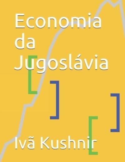 Cover for IVa Kushnir · Economia da Jugoslavia (Pocketbok) (2021)