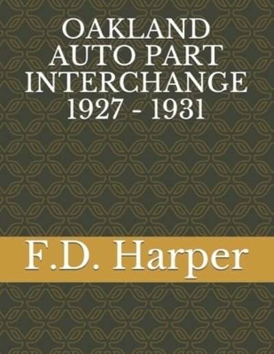 Cover for F D Harper · Oakland Auto Part Interchange 1927 - 1931 (Paperback Book) (2021)