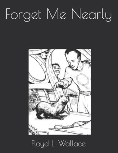 Cover for Floyd L Wallace · Forget Me Nearly (Paperback Book) (2021)