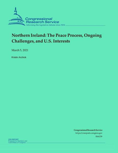 Northern Ireland - Congressional Research Service - Książki - Independently Published - 9798728452751 - 25 marca 2021