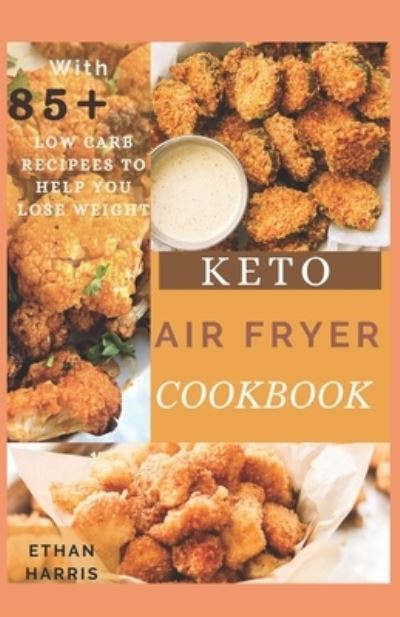 Cover for Ethan Harris · Keto Air Fryer Cookbook (Paperback Book) (2021)