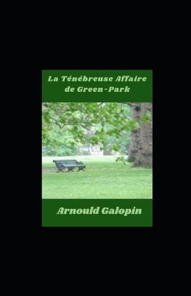 Cover for Arnould Galopin · La Tenebreuse Affaire de Green-Park illustree (Paperback Book) (2021)