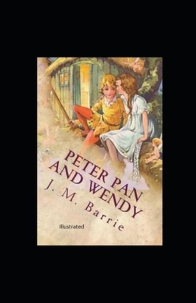 Peter Pan and Wendy Illustrated - James Matthew Barrie - Böcker - Independently Published - 9798740878751 - 19 april 2021