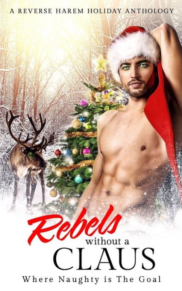 Cover for A J Macey · Rebels Without a Claus: A Reverse Harem Holiday Anthology (Paperback Book) (2021)