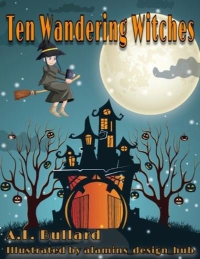 Cover for A L Bullard · Ten Wandering Witches (Pocketbok) (2022)