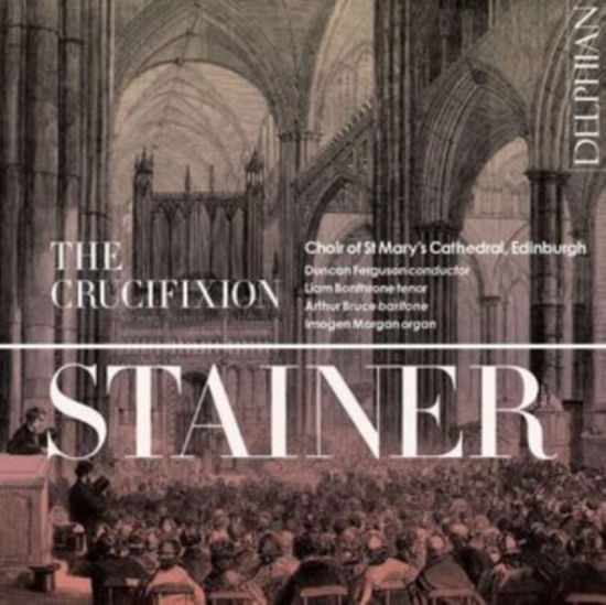 Stainer: The Cruci_X001F_Xion - Choir of St Marys Cathedral / Duncan Ferguson - Musik - DELPHIAN - 0801918342752 - 29. marts 2024