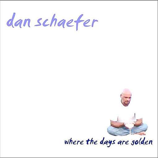 Cover for Dan Schaefer · Where the Days Are Golden (CD) (2011)