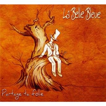 Cover for La Belle Bleue · Partage La Folie (CD) (2013)