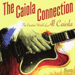 Cover for Al Caiola · The Caiola Connection (CD) [Japan Import edition] (2016)