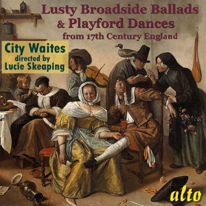 Cover for City Waites with Lucie Skeaping · Lusty Broadside Ballads And Playford Dances (CD) (2015)