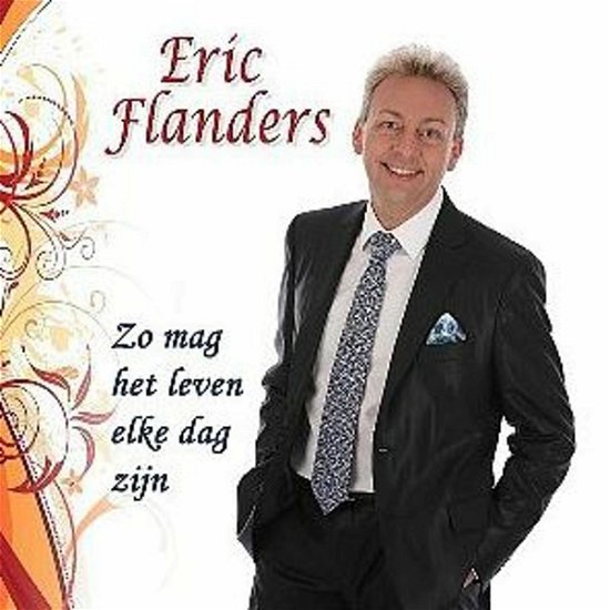 Eric Flanders · Zo Mag Het Leven Elke Dag Zijn (CD) (2012)