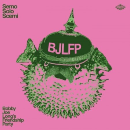 Cover for Long,bobby Joe / Friendship Party · Semo Solo Scemi (CD) (2019)
