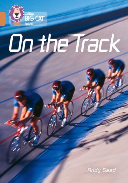 On the Track: Band 12/Copper - Collins Big Cat - Andy Seed - Books - HarperCollins Publishers - 9780008208752 - May 22, 2017