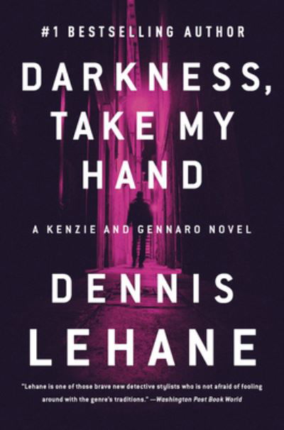 Darkness, Take My Hand: A Kenzie and Gennaro Novel - Patrick Kenzie and Angela Gennaro Series - Dennis Lehane - Books - HarperCollins - 9780063083752 - June 29, 2021