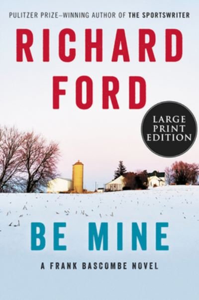 Cover for Richard Ford · Be Mine: A Frank Bascombe Novel (Paperback Bog) (2023)