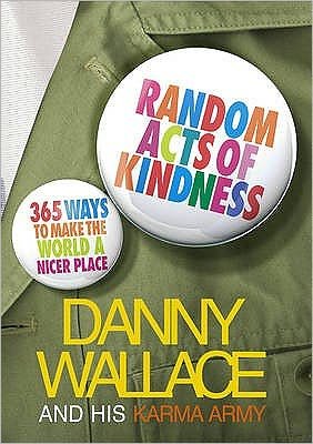 Random Acts Of Kindness: 365 Ways to Make the World a Nicer Place - Danny Wallace - Książki - Ebury Publishing - 9780091901752 - 4 listopada 2004