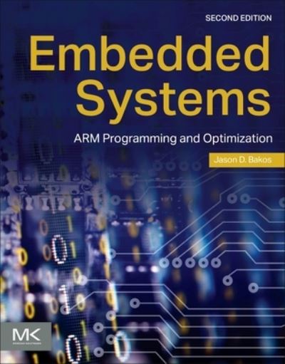 Cover for Bakos, Jason D. (Professor of Computer Science and Engineering, University of South Carolina, Columbia, SC, United States of America) · Embedded Systems: ARM Programming and Optimization (Paperback Book) (2024)