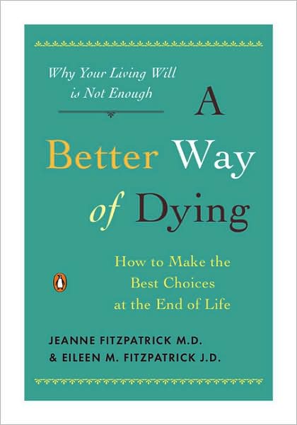 Cover for Jeanne Fitzpatrick · A Better Way of Dying: How to Make the Best Choices at the End of Life (Paperback Book) (2010)