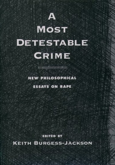 Cover for Kei Burgess-jackson · A Most Detestable Crime: New Philosophical Essays on Rape (Innbunden bok) (1999)
