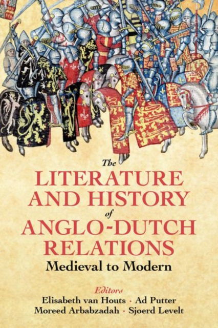 The Literature and History of Anglo-Dutch Relations, Medieval to Modern -  - Boeken - Oxford University Press - 9780197267752 - 22 augustus 2024