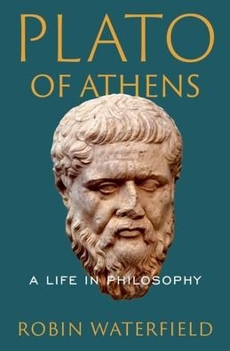 Cover for Waterfield, Robin (Independent scholar and Translator, Independent scholar and Translator) · Plato of Athens: A Life in Philosophy (Hardcover bog) (2023)