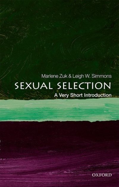 Cover for Zuk, Marlene (Professor in the Department of Ecology, Evolution and Behavior at the University of Minnesota Twin Cities) · Sexual Selection: A Very Short Introduction - Very Short Introductions (Paperback Book) (2018)