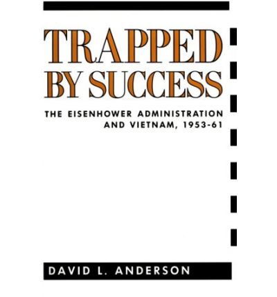 Cover for David L. Anderson · Trapped by Success: The Eisenhower Administration and Vietnam, 1953-61 (Paperback Bog) (1993)