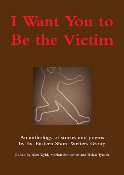 Cover for Edited by Alex Wyld · I Want You to Be the Victim (Paperback Book) (2019)