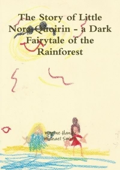 Cover for Maxine Handy · The Story of Little Nora Quoirin - a Dark Fairytale of the Rainforest (Paperback Bog) (2020)