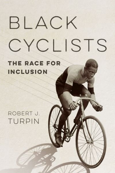 Cover for Robert J. Turpin · Black Cyclists: The Race for Inclusion - Sport and Society (Hardcover Book) (2024)