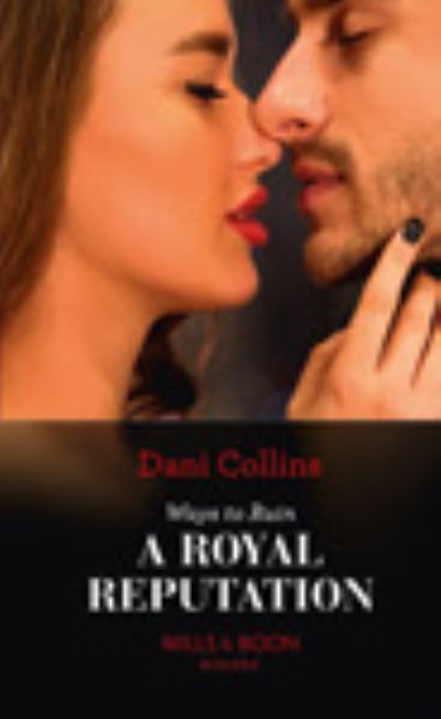 Cover for Dani Collins · Ways to Ruin a Royal Reputation (Hardcover Book) (2021)