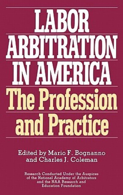Cover for Mario F Bognanno · Labor Arbitration in America: The Profession and Practice (Hardcover Book) (1992)