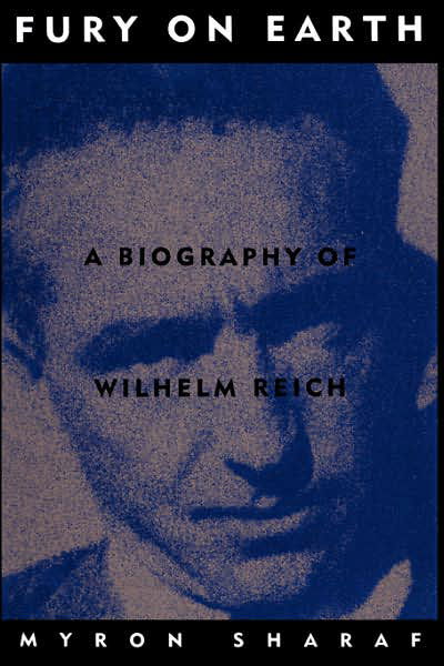 Myron Sharaf · Fury On Earth: A Biography Of Wilhelm Reich (Paperback Book) (1994)