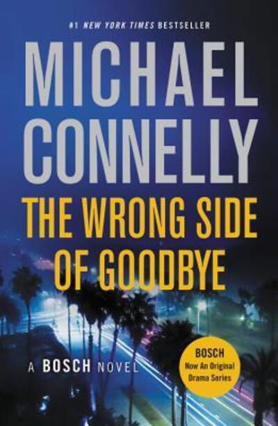 The Wrong Side of Goodbye - Harry Bosch Novel - Michael Connelly - Libros - Little Brown and Company - 9780316396752 - 1 de noviembre de 2016