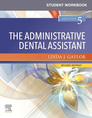 Cover for Gaylor, Linda J. (Retired Coordinator, Curriculum and Instruction San Bernardino County Superintendent of Schools Regional Occupational Program, Career Training, and Support Services San Bernardino, California) · Student Workbook for The Administrative Dental Assistant - Revised Reprint (Paperback Book) (2022)