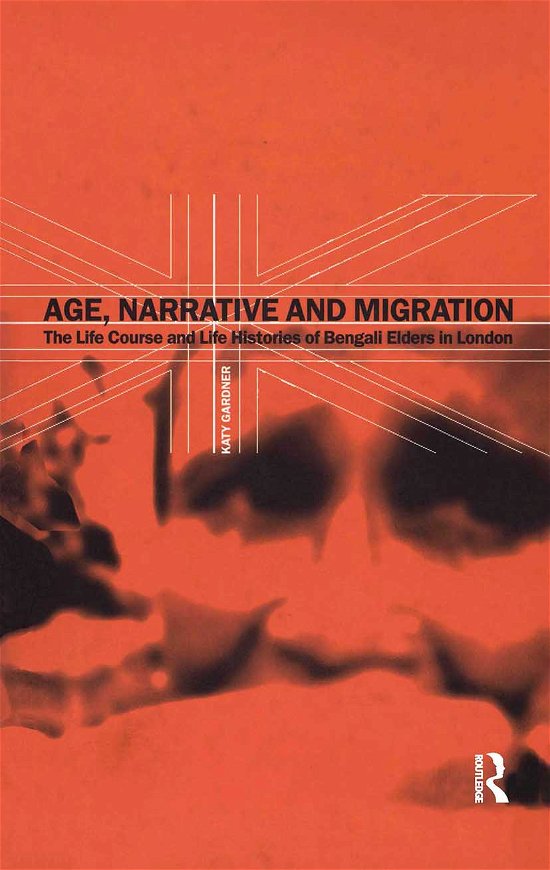 Cover for Katy Gardner · Age, Narrative and Migration: The Life Course and Life Histories of Bengali Elders in London (Paperback Book) (2021)