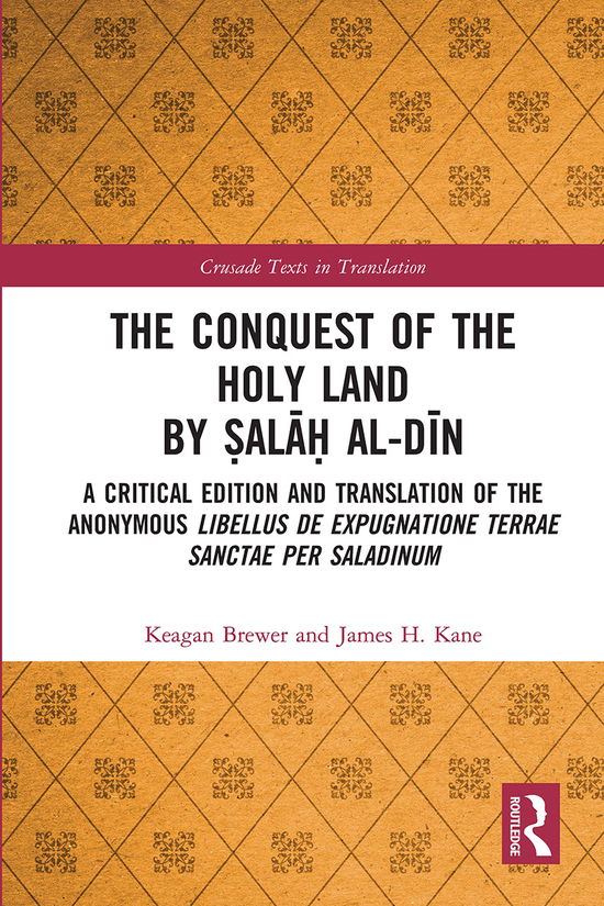 Cover for Keagan Brewer · The Conquest of the Holy Land by Salah al-Din: A critical edition and translation of the anonymous Libellus de expugnatione Terrae Sanctae per Saladinum - Crusade Texts in Translation (Taschenbuch) (2020)