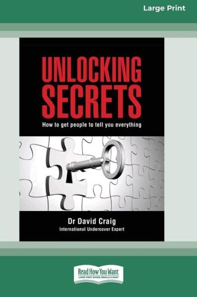 Unlocking Secrets How to get people to tell you everything - David Craig - Libros - ReadHowYouWant - 9780369361752 - 22 de abril de 2016