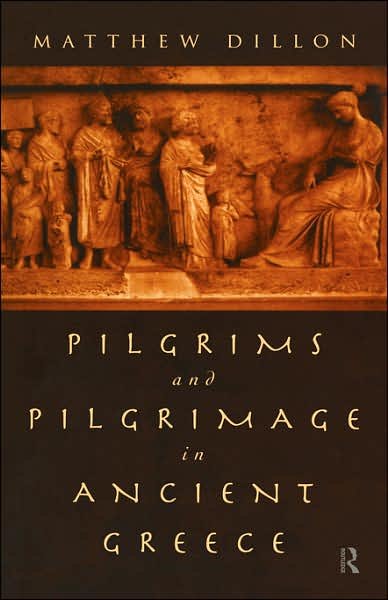 Cover for Matthew Dillon · Pilgrims and Pilgrimage in Ancient Greece (Hardcover Book) (1997)