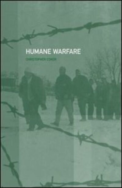 Cover for Christopher Coker · Humane Warfare (Hardcover Book) (2001)