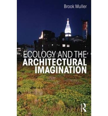 Cover for Brook Muller · Ecology and the Architectural Imagination (Paperback Book) (2014)