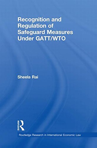 Cover for Sheela Rai · Recognition and Regulation of Safeguard Measures Under GATT / WTO - Routledge Research in International Economic Law (Paperback Book) [Reprint edition] (2013)