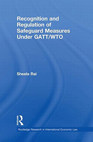 Cover for Sheela Rai · Recognition and Regulation of Safeguard Measures Under GATT / WTO - Routledge Research in International Economic Law (Pocketbok) [Reprint edition] (2013)