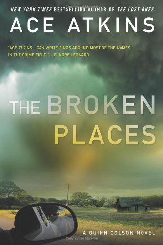 Cover for Ace Atkins · The Broken Places (A Quinn Colson Novel) (Paperback Book) [Reprint edition] (2014)