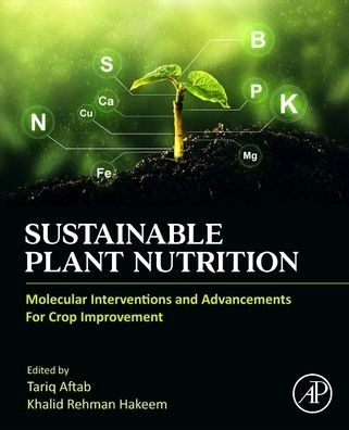 Cover for Tariq Aftab · Sustainable Plant Nutrition: Molecular Interventions and Advancements for Crop Improvement (Paperback Book) (2022)