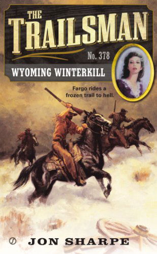 Cover for Jon Sharpe · The Trailsman #378: Wyoming Winterkill - Trailsman (Paperback Book) (2013)